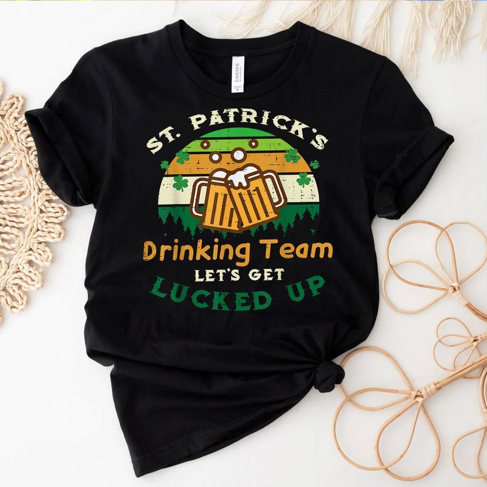 St Patricks Day Team Get Lucked Up Saint Paddys Pattys Men Shirt Unisex Standard T-Shirt black s