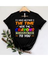I Have Neither The Time Nor The Crayons To Explain This Shirt Unisex Standard T-Shirt black s